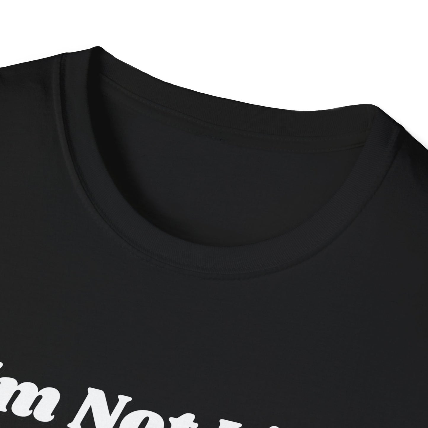 I'm Not Like Everybody Else Unique Statement T-Shirt