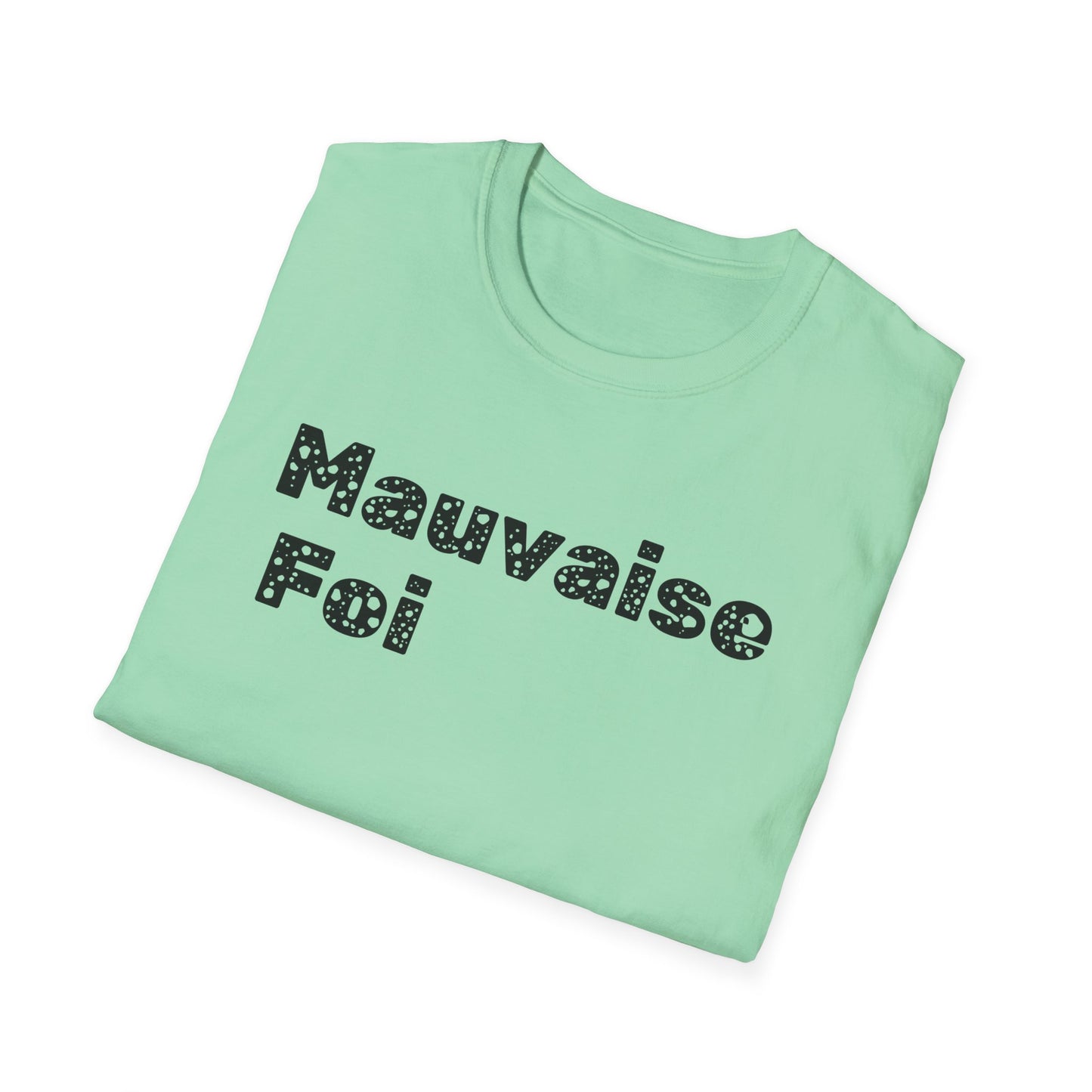 Mauvaise foi Unisex Softstyle T-Shirt - Design for the philosophy enthusiast.