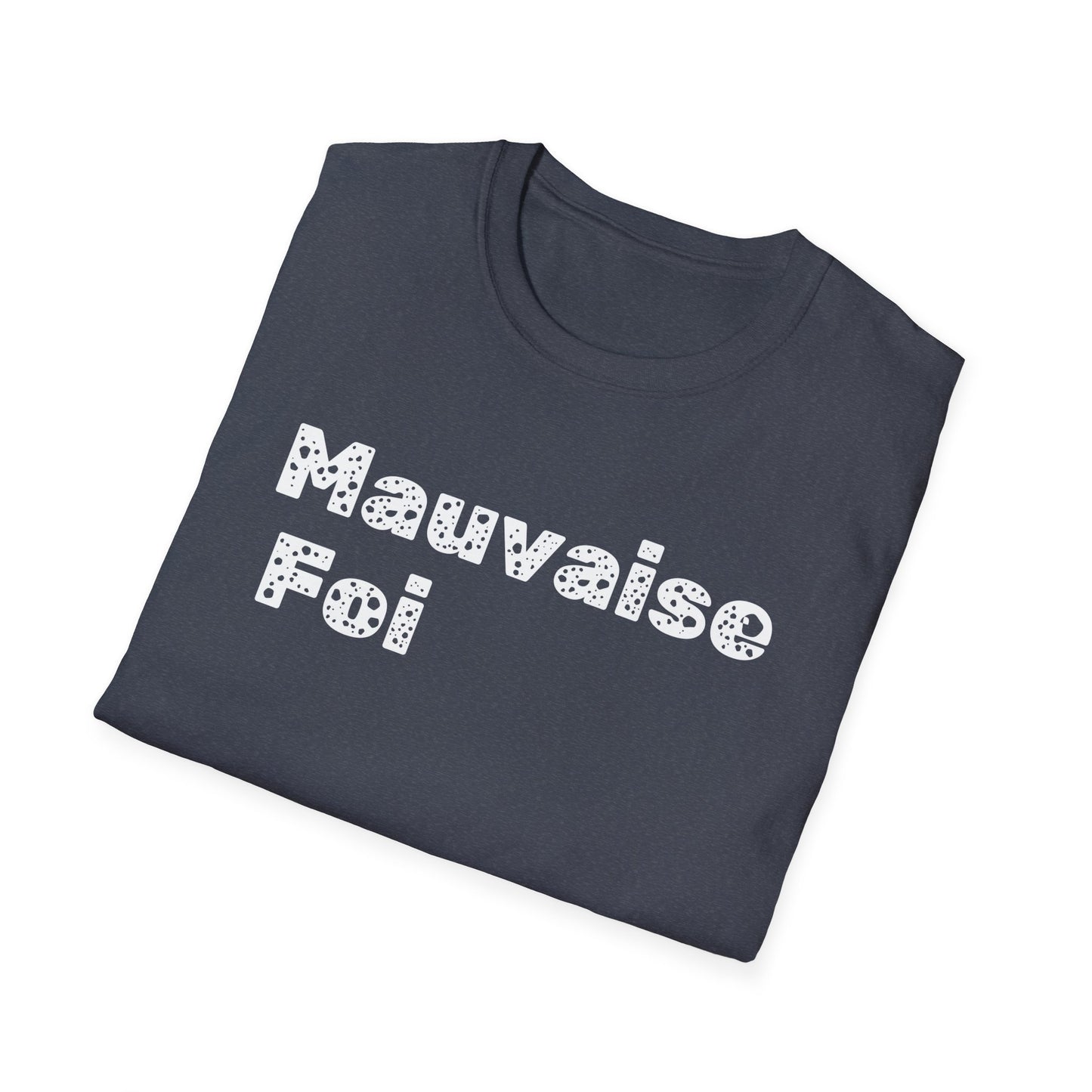 Mauvaise foi Unisex Softstyle T-Shirt - Design for the philosophy enthusiast.