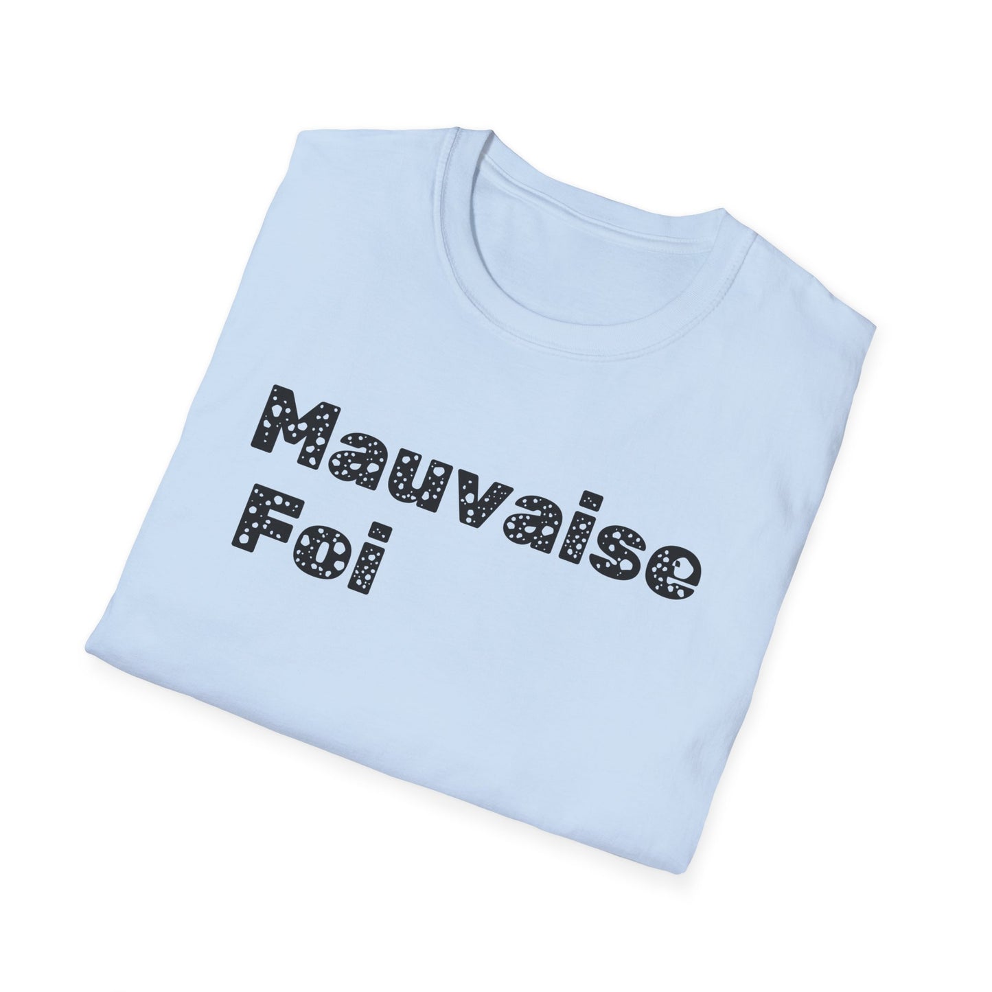 Mauvaise foi Unisex Softstyle T-Shirt - Design for the philosophy enthusiast.