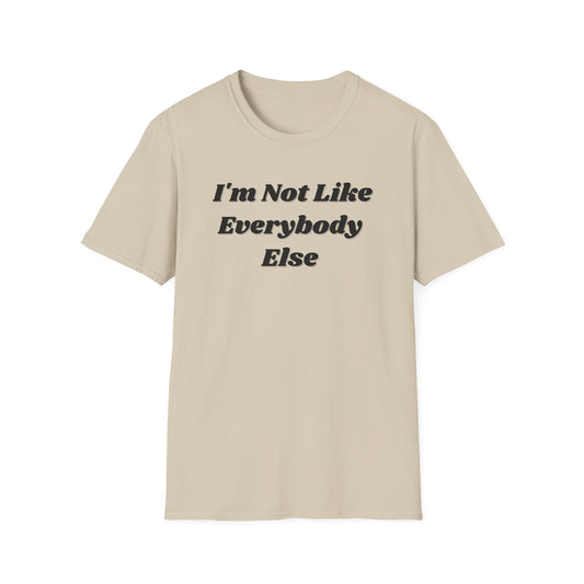 I'm Not Like Everybody Else Unique Statement T-Shirt-beige
