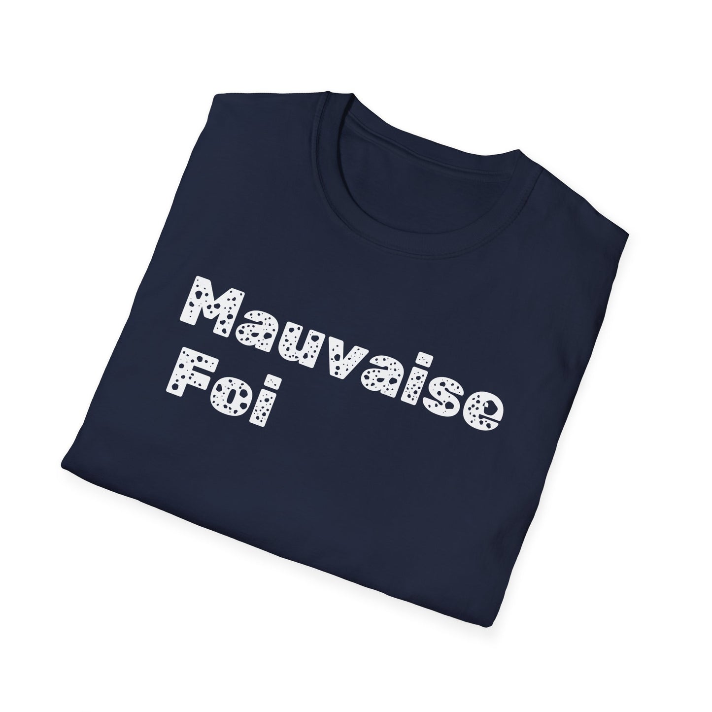 Mauvaise foi Unisex Softstyle T-Shirt - Design for the philosophy enthusiast.