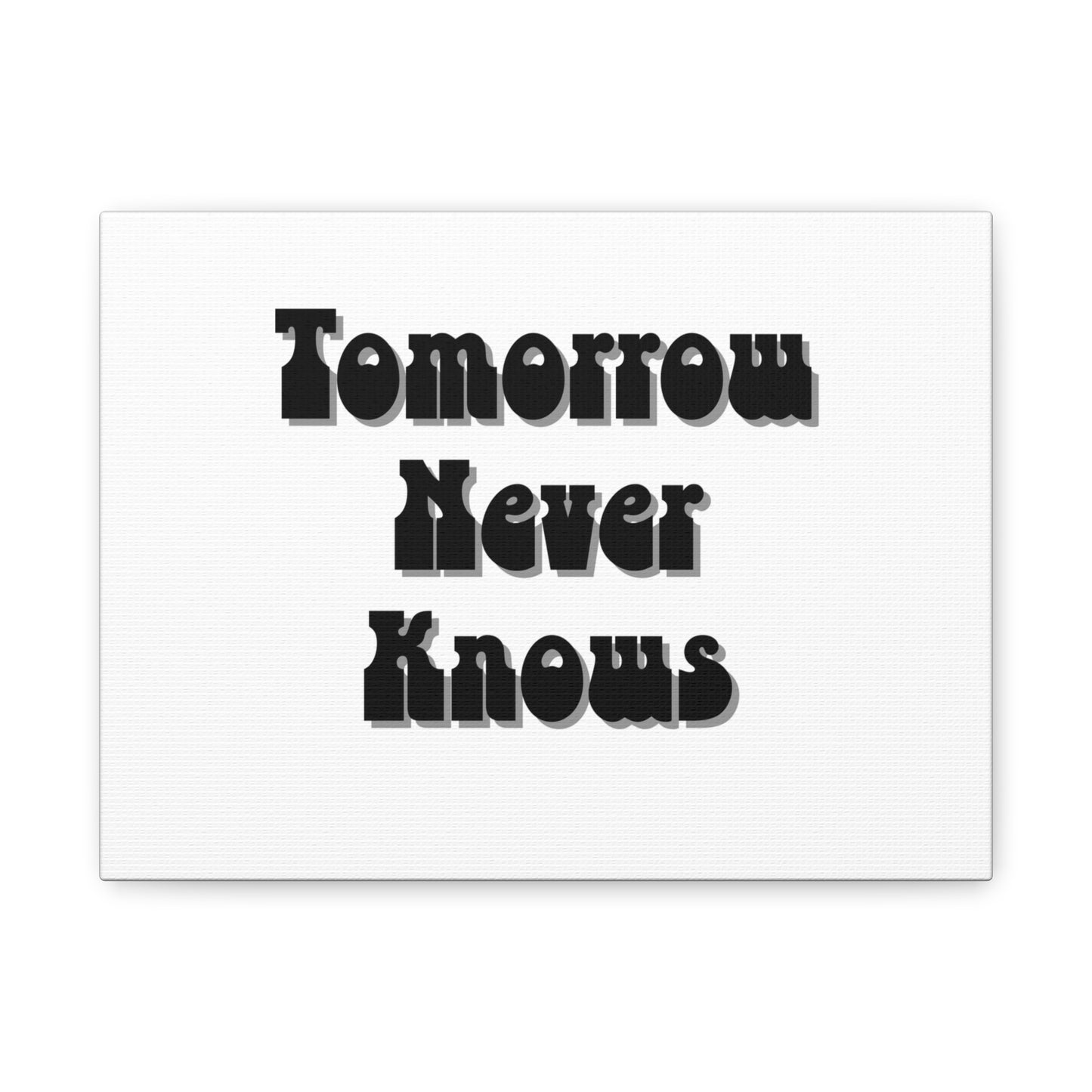 Wall Art-Inspirational Canvas - 'Tomorrow Never Knows' white