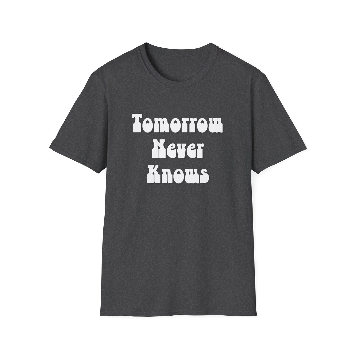 Tomorrow Never Knows T-Shirt-dark gray
