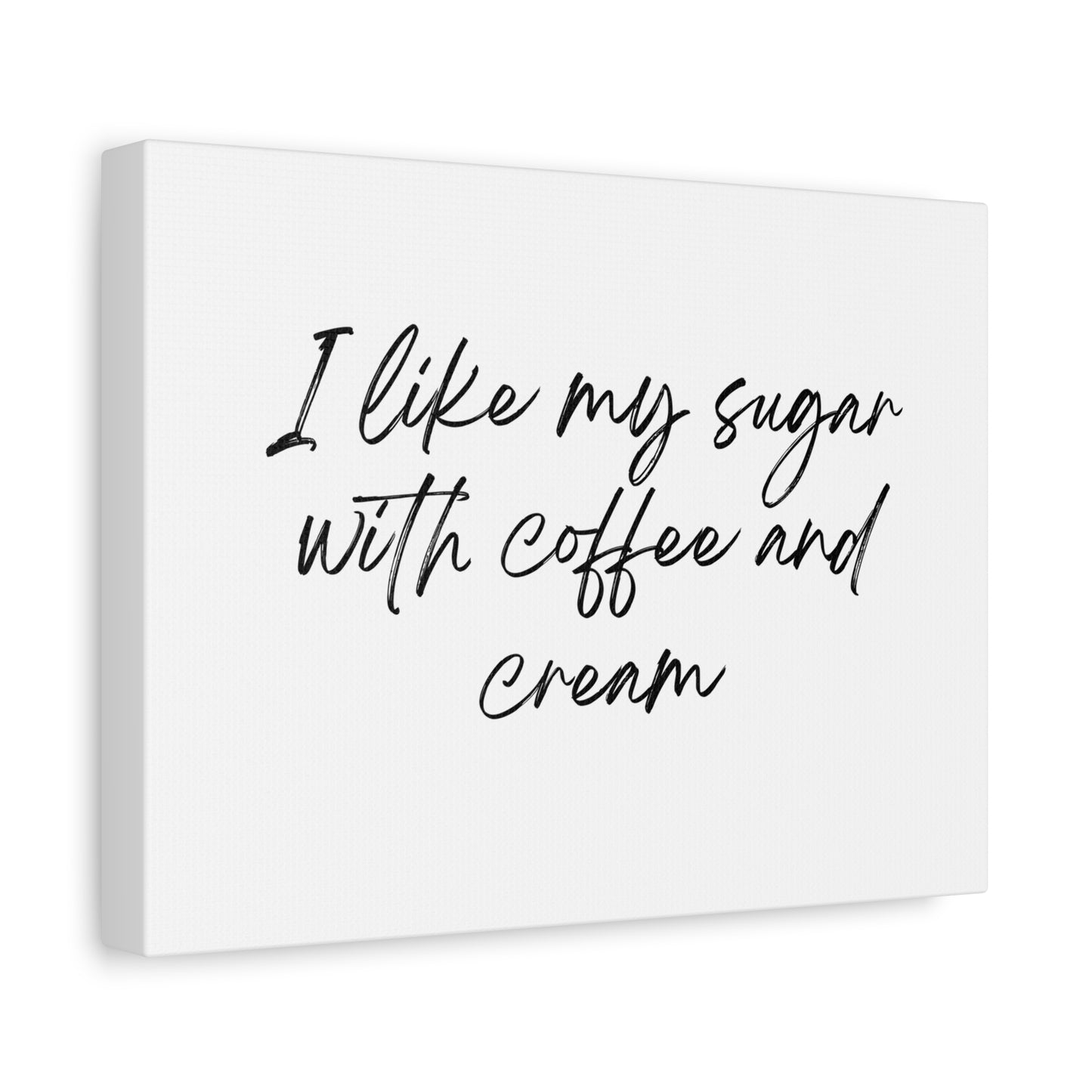 Wall Art-Inspirational Canvas - "I Like My Sugar with Coffee and Cream"