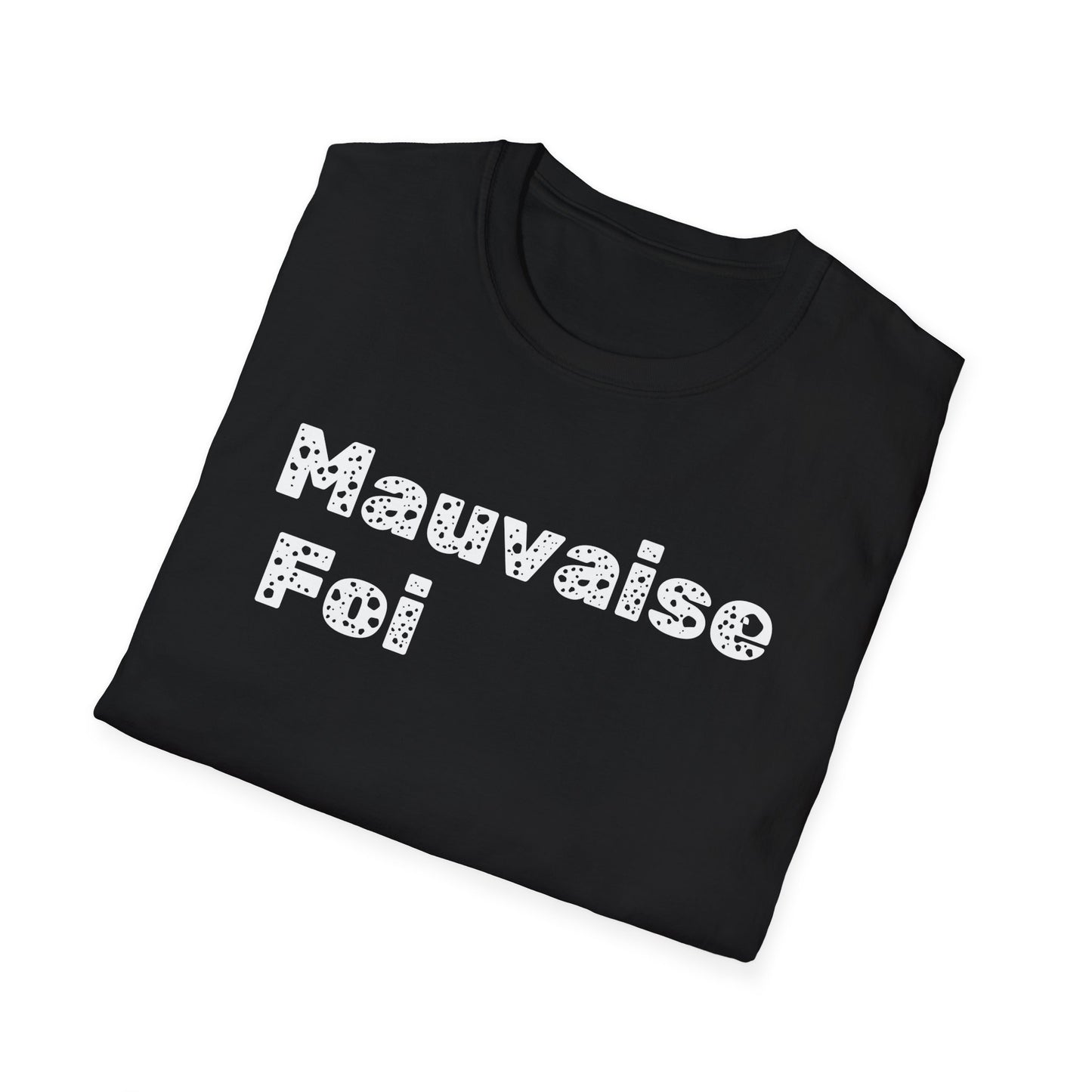 Mauvaise foi Unisex Softstyle T-Shirt - Design for the philosophy enthusiast.