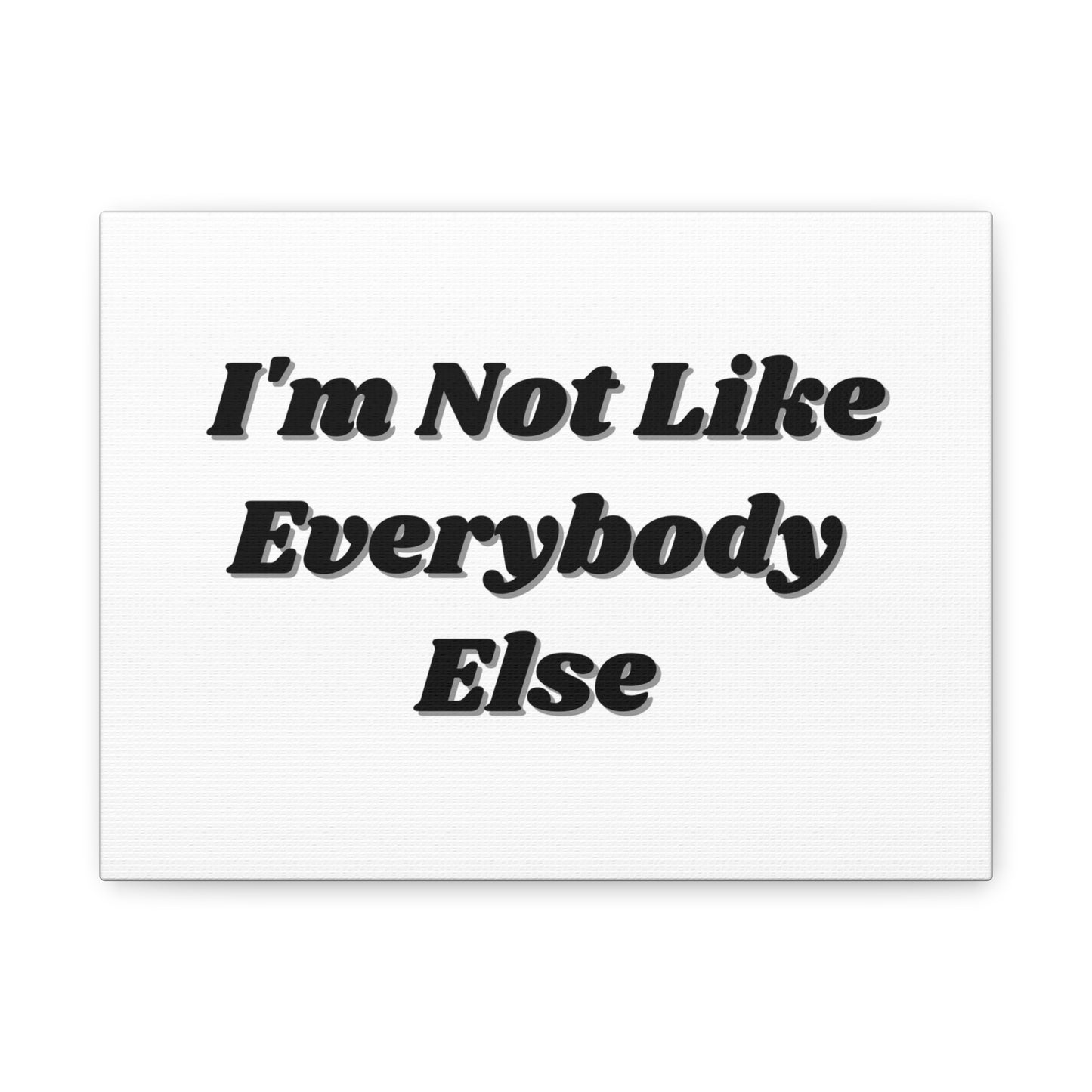 Wall Art- Inspirational Canvas - "I'm Not Like Everybody Else"